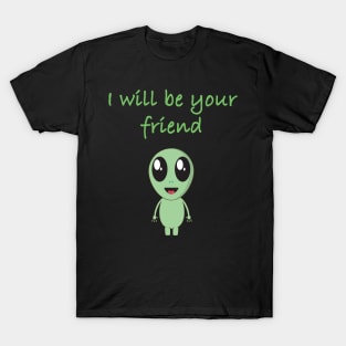 i will be your friend T-Shirt